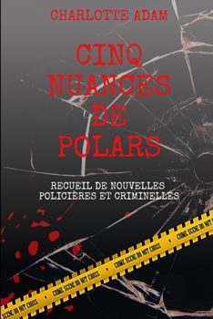 Paperback Cinq nuances de polars: Recueil de nouvelles policières et criminelles [French] Book