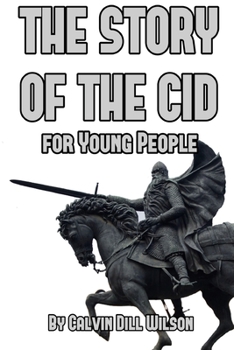 The Story of the Cid for Young People (Classic Reprint)