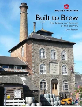 Paperback Built to Brew: The History and Heritage of the Brewery Book