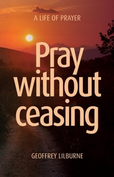 Paperback Pray without ceasing: A Life of Prayer Book