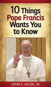 Paperback 10 Things Pope Francis Wants You to Know Book