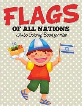 Paperback Flags Of All Nations: Jumbo Coloring Book for Kids Book
