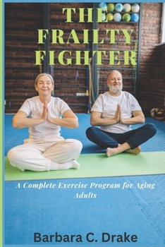 Paperback The Frailty Fighter: A Complete Exercise Program for Aging Adults Book