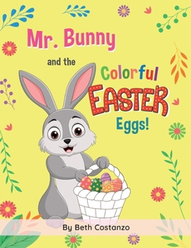 Paperback Mr. Bunny and the Colorful Easter Eggs! Book