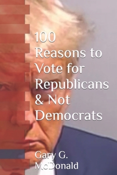Paperback 100 Reasons to Vote for Republicans & Not Democrats Book