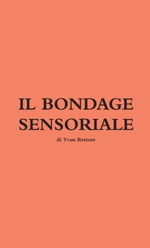 Paperback Il Bondage Sensoriale [Italian] Book