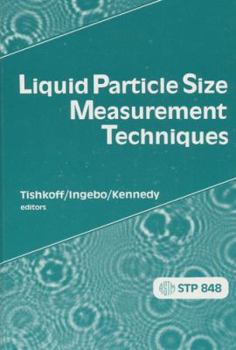 Hardcover Liquid Particle Size Measurement Techniques: A Symposium (Astm Special Technical Publication) Book