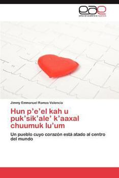 Paperback Hun P'E'el Kah U Puk'sik'ale' K'Aaxal Chuumuk Lu'um [Spanish] Book
