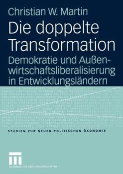 Paperback Die Doppelte Transformation: Demokratie Und Außenwirtschaftsliberalisierung in Entwicklungsländern [German] Book