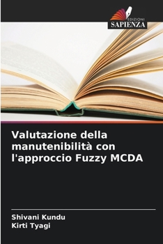 Paperback Valutazione della manutenibilità con l'approccio Fuzzy MCDA [Italian] Book