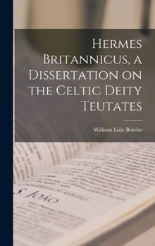 Hardcover Hermes Britannicus, a Dissertation on the Celtic Deity Teutates Book