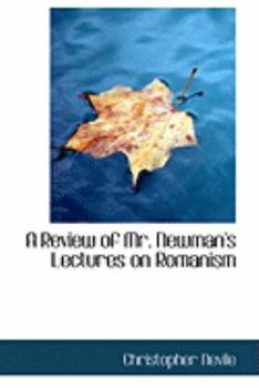 Paperback A Review of Mr. Newman's Lectures on Romanism Book