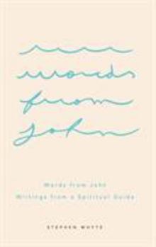 Hardcover Words from John: Writings from a Spiritual Guide Book