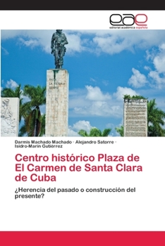 Centro histórico Plaza de El Carmen de Santa Clara de Cuba
