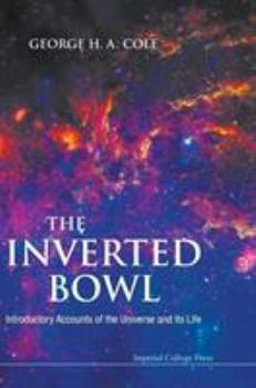 Hardcover Inverted Bowl, The: Introductory Accounts of the Universe and Its Life Book