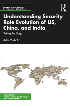 Paperback Understanding Security Role Evolution of US, China, and India: Setting the Stage Book