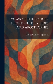 Poems of the Longer Flight, Chiefly Odes and Apostrophes