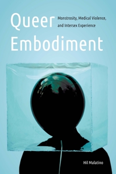Paperback Queer Embodiment: Monstrosity, Medical Violence, and Intersex Experience Book