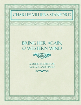 Paperback Bring Her Again, O Western Wind - A Music Score for Vocals and Piano Book