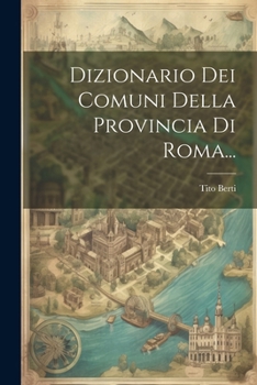 Paperback Dizionario Dei Comuni Della Provincia Di Roma... [Italian] Book