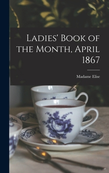Hardcover Ladies' Book of the Month, April 1867 Book
