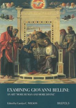 Paperback Examining Giovanni Bellini: An Art More Human and More Divine [Italian] Book