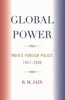 Hardcover Global Power: India's Foreign Policy 1947-2006 Book