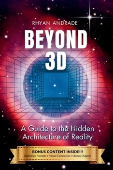 Paperback Beyond 3D: A Guide to the Hidden Architecture of Reality Book