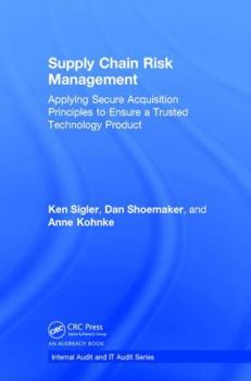 Hardcover Supply Chain Risk Management: Applying Secure Acquisition Principles to Ensure a Trusted Technology Product Book