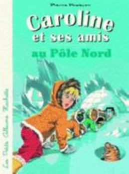 Caroline au pôle Nord - Book  of the Caroline and Her Friends