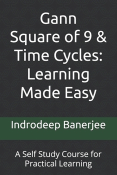 Paperback Gann Square of 9 & Time Cycles: Learning Made Easy: A Self Study Course for Practical Learning Book