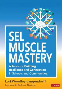 Paperback Sel Muscle Mastery: Six Tools for Building Resilience and Connection in Schools and Communities Book