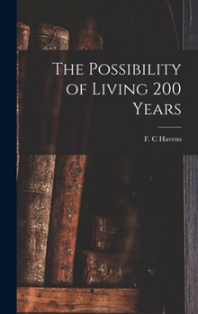 Hardcover The Possibility of Living 200 Years Book