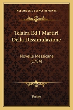 Paperback Telaira Ed I Martiri Della Dissimulazione: Novelle Messicane (1784) [Italian] Book