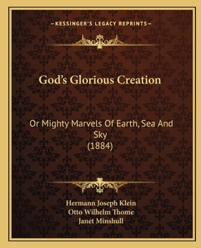 Paperback God's Glorious Creation: Or Mighty Marvels Of Earth, Sea And Sky (1884) Book