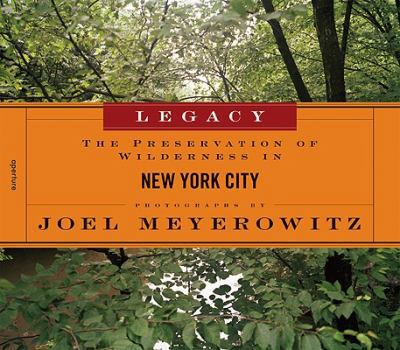 Hardcover Legacy: The Preservation of Wilderness in New York City Parks: Photographs by Joel Meyerowitz Book