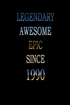 Paperback Legendary Awesome Epic since 1990: Notebook/ Journal Gift, Perfect Gift For Your Loved Ones Lined, 120 pages, 6x9, Soft Cover, Matte Finish Book