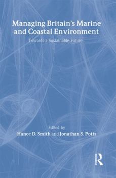 Hardcover Managing Britain's Marine and Coastal Environment: Towards a Sustainable Future Book