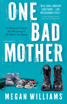 Paperback One Bad Mother: A Mother's Search for Meaning in the Police Academy Book