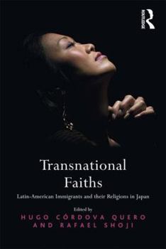 Hardcover Transnational Faiths: Latin-American Immigrants and their Religions in Japan Book