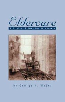 Paperback Eldercare: A Clinical Primer for Volunteers Book