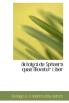 Paperback Autolyci de Sphaera Quae Movetur Liber Book