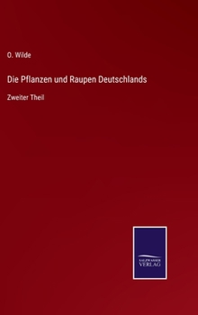 Hardcover Die Pflanzen und Raupen Deutschlands: Zweiter Theil [German] Book
