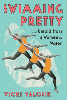 Paperback Swimming Pretty: The Untold Story of Women in Water Book
