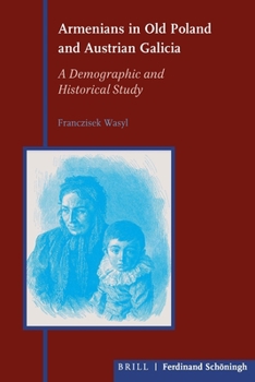 Hardcover Armenians in Old Poland and Austrian Galicia: A Demographic and Historical Study Book