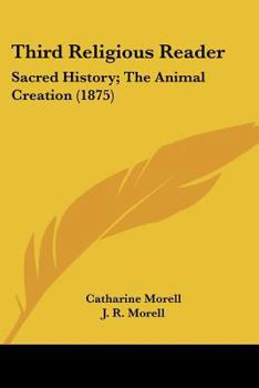 Paperback Third Religious Reader: Sacred History; The Animal Creation (1875) Book