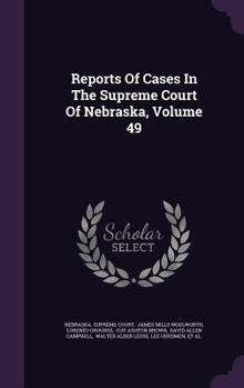 Hardcover Reports of Cases in the Supreme Court of Nebraska, Volume 49 Book