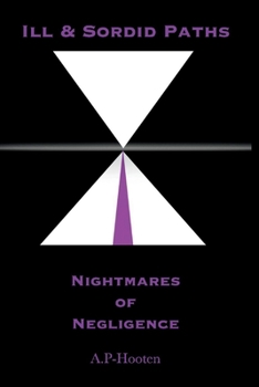 Paperback Ill and Sordid Paths: Nightmares of Negligence: Volume 1 Book