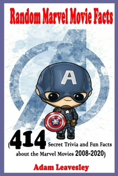 Paperback Random Marvel Movie Facts: (414 Secret Trivia and Fun Facts about the Marvel Movies 2008-2020) Book