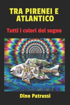 Paperback Tra Pirenei E Atlantico: Tutti I Colori del Sogno [Italian] Book
